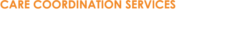 CARE COORDINATION SERVICES