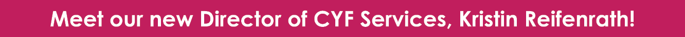 Meet our new Director of CYF Services, Kristin Reifenrath!
