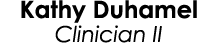 Kathy Duhamel Clinician II