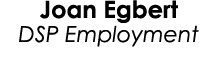 Joan Egbert DSP Employment