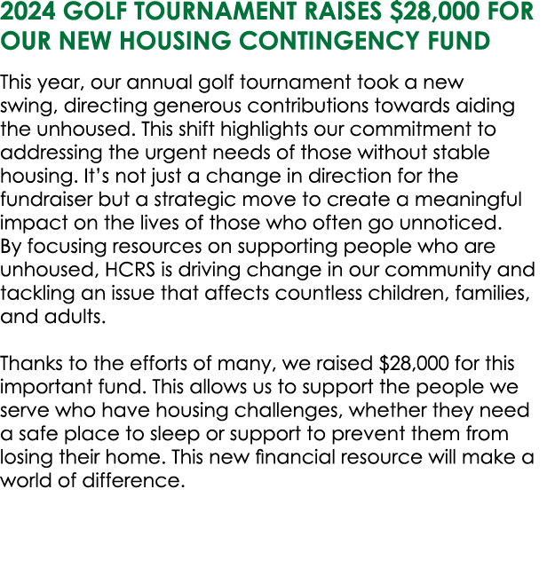2024 golf Tournament raises $28,000 for OUR NEW HOUSING CONTINGENCY FUND This year, our annual golf tournament took a...