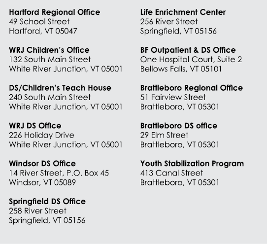 Hartford Regional Office 49 School Street Hartford, VT 05047 WRJ Children’s Office 132 South Main Street White River ...